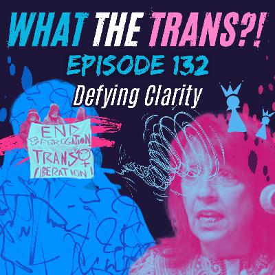 EP132 - Defying Clarity