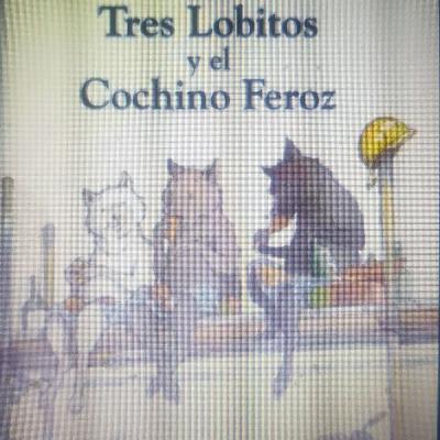 Los Tres Lobitos Y El Cochino Feroz