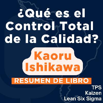 ¿Qué es el Control Total de la Calidad? - La Modalidad Japonesa (Resumen del Libro)