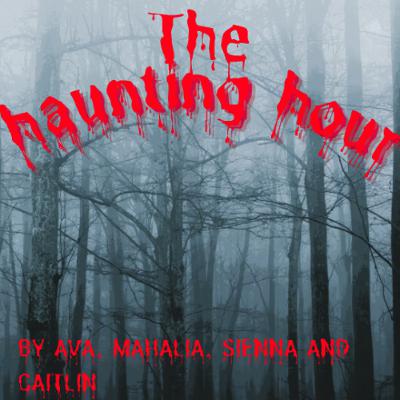 The Haunting Hour - Mahalia, Ava, Caitlin and Sienna - Catherine McAuley School