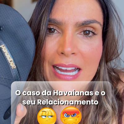 O caso das Havaianas e o seu Relacionamento