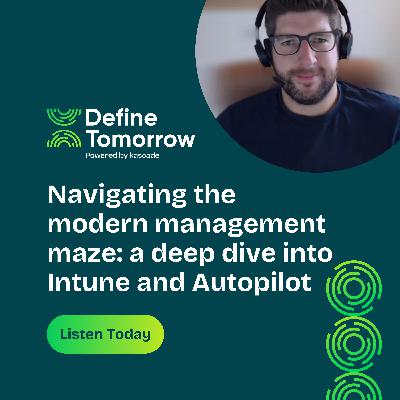 Navigating the Modern Management Maze: A Deep Dive into Intune and Autopilot Navigating the Modern Management Maze: A Deep Dive into Intune and Autopilot