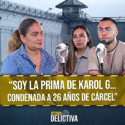 Soy La Prima De Karol G: La Verdad Detrás De Mis 26 Años De Cárcel Por Secuestro Extorsivo