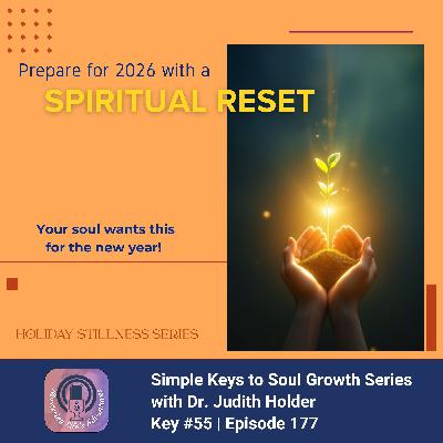 Keys to Soul Progress: Before 2026: The Spiritual Reset Your Soul Wants for the New Year! with Dr. Judith