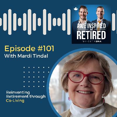 101: Mardi Tindal: Reinventing Retirement through Co-Living