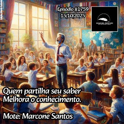 Quem partilha seu saber, melhora o conhecimento. Mote: Marcone Santos. #1759