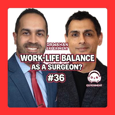 Work-Life Balance as a Surgeon with Dr. Samir Singh and Dr. Serv Wahan #36