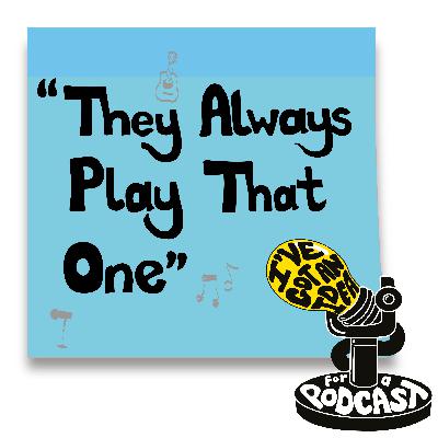 "They Always Play That One" "They Always Play That One"