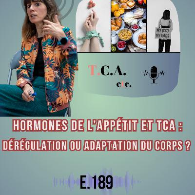 Hormones de l’appétit et TCA : dérégulation ou adaptation du corps ? E.189