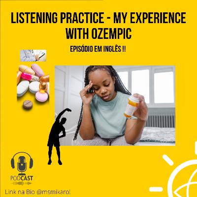 s03ep05 English Tuesdays - Listening Practice - My Experience with Ozempic s03ep05 English Tuesdays - Listening Practice - My Experience with Ozempic