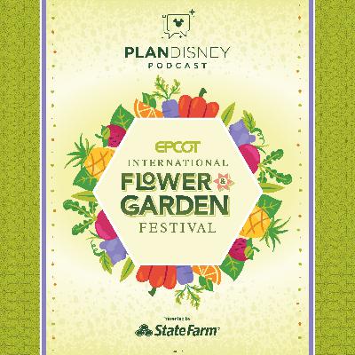 SPECIAL EPISODE: EPCOT Flower & Garden Festival