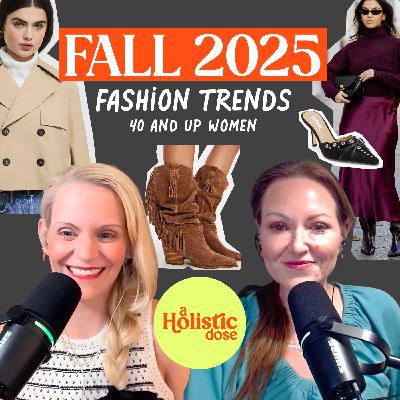 Fall 2025 Fashion Forecast for Women 40 and Up: Classic Styles Making a Comeback | EP 24