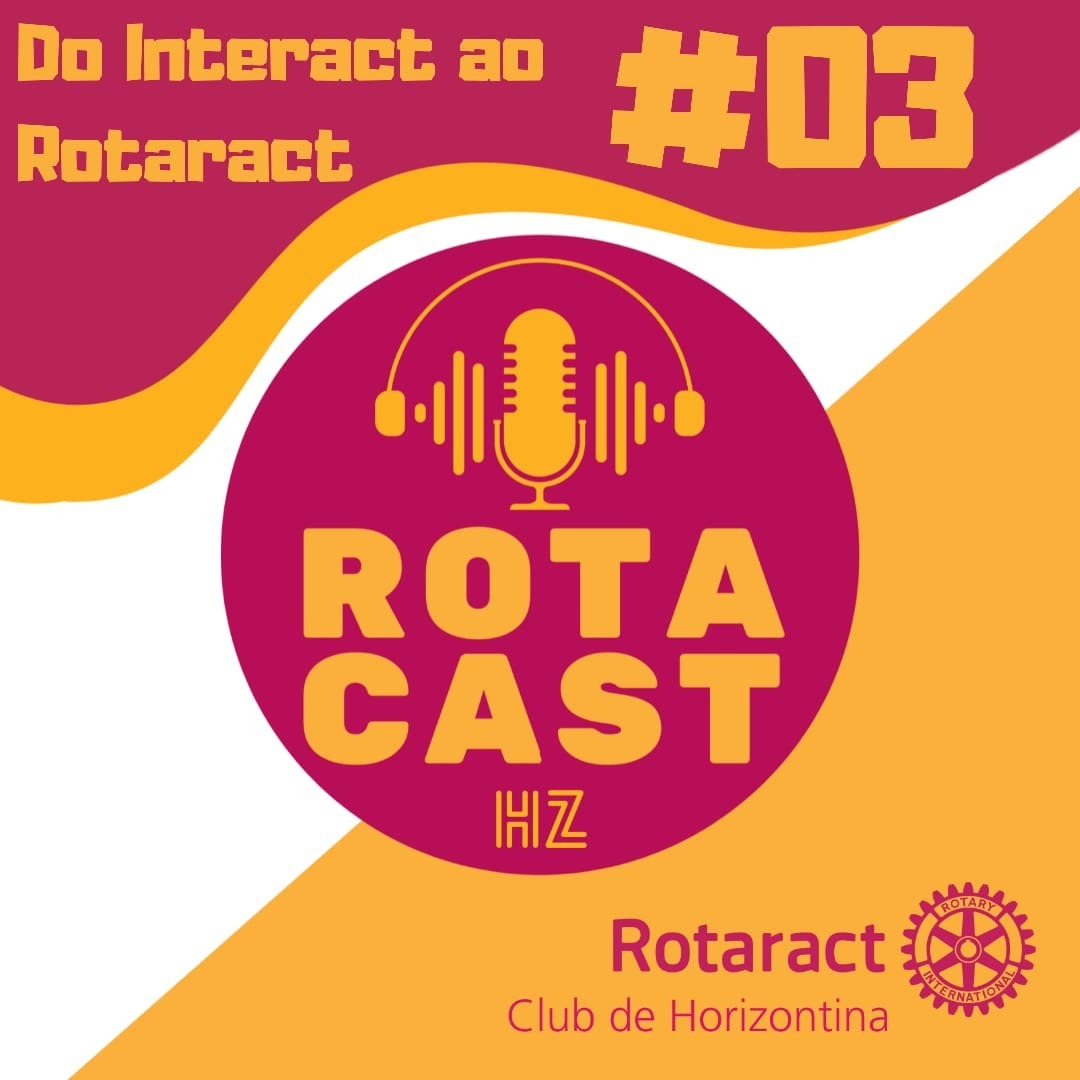 Rotacast HZ # 03 - Do Interact para o Rotaract