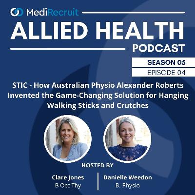 S5E4: STIC – How Australian Physio Alexander Roberts Invented the Game-Changing Solution for Hanging Walking Sticks and Crutches