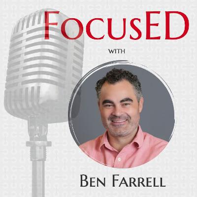 Educating for Our Students’ Futures with Ben Farrell