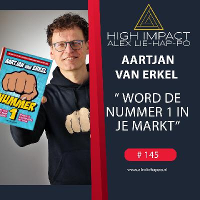 145: Hoe word je de nr 1 in je markt met Aartjan van Erkel