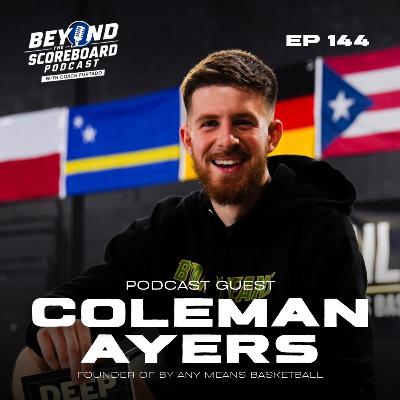 The Global Basketball Revolution: What the Best Coaches Do That Others Don’t | Coleman Ayers