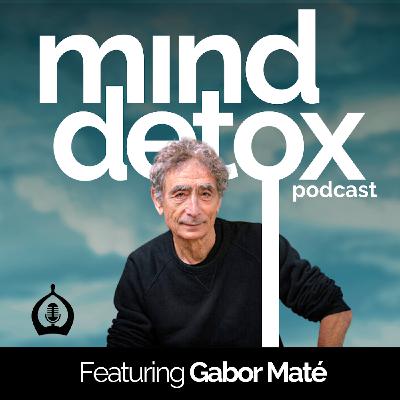 #40 | Authenticity & Guided Meditation | Featuring Gabor Maté #40 | Authenticity & Guided Meditation | Featuring Gabor Maté