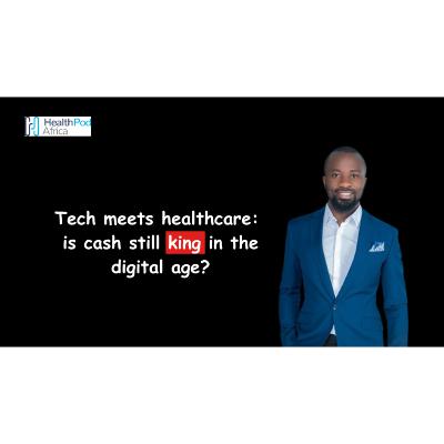 Ep.3: Tech meets healthcare: is cash still king in the digital age?