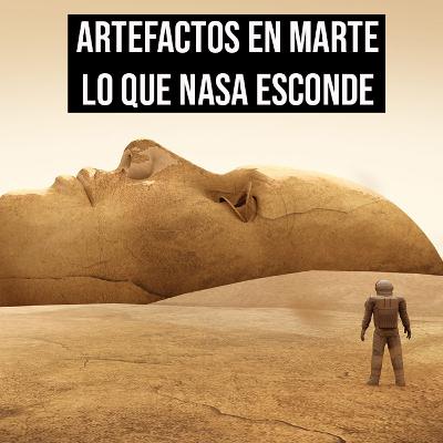 Episode 19: Artefactos en Marte: Lo que NASA nos Esconde