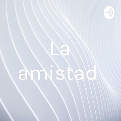 La amistad