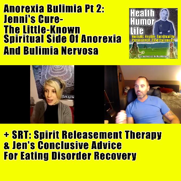 Anorexia Bulimia Pt 2: Jenni's Cure - The Little-Known Spiritual Side Of Anorexia And Bulimia Nervosa + SRT: Spirit Releasement Therapy + Jen's Conclusive Advice For Eating Disorder Recovery Anorexia Bulimia Pt 2: Jenni's Cure - The Little-Known Spiritual Side Of Anorexia And Bulimia Nervosa + SRT: Spirit Releasement Therapy + Jen's Conclusive Advice For Eating Disorder Recovery