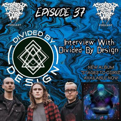 EP. 37: Interview With Divided By Design EP. 37: Interview With Divided By Design