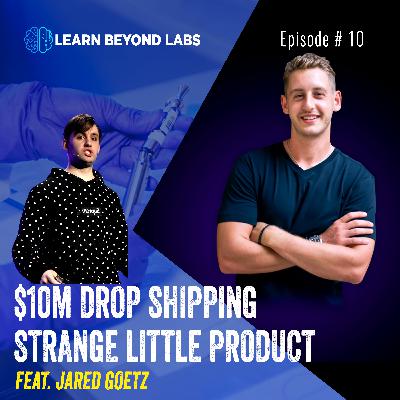 $10M Drop Shipping Strange Little Products & How He Did It (Feat. Jared Goetz) $10M Drop Shipping Strange Little Products & How He Did It (Feat. Jared Goetz)