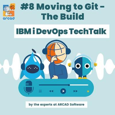 IBM i DevOps TechTalk #8 - Moving to Git – The Build