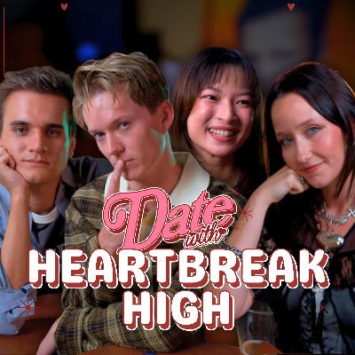 Ep 20: I went on a date with Heartbreak High | Will McDonald, Bryn Chapman Parish and Gemma Chua Tran