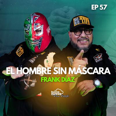 "El HOMBRE sin MÁSCARA" con Frank Díaz en Buena Nueva #57