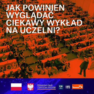 Teraz Nauka: jak powinien wyglądać ciekawy wykład na uczelni?