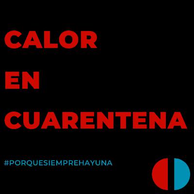 Calor en cuarentena Calor en cuarentena