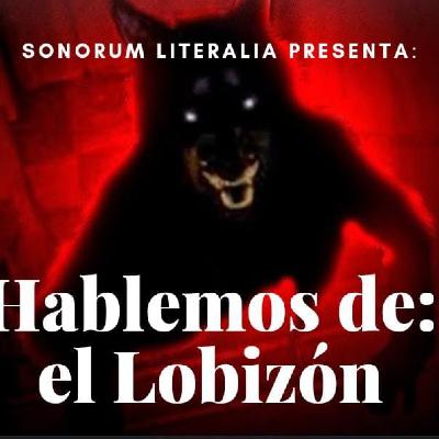 HABLEMOS DEL LOBIZÓN. Programa especial. - Episodio exclusivo para mecenas