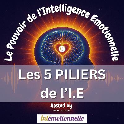 #1 - Le pouvoir de l’intelligence émotionnelle - Les 5 piliers pour transformer votre vie