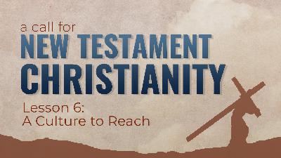 A Culture to Reach | A Call for New Testament Christianity (Neal Pollard) A Culture to Reach | A Call for New Testament Christianity (Neal Pollard)
