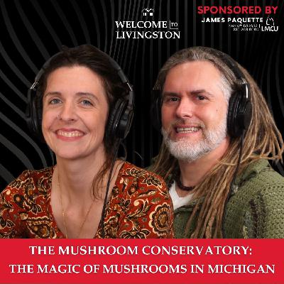 Episode 157: The Mushroom Conservatory: The Magic Of Mushrooms In Michigan