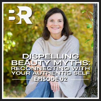 Dispelling Beauty Myths: Reconnecting with Your Authentic Self Dispelling Beauty Myths: Reconnecting with Your Authentic Self