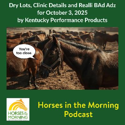 Dry Lots, Clinic Details and Realli BAd Adz for October 3, 2025 by Kentucky Performance Products