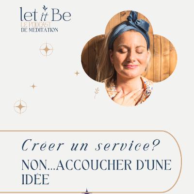 Créer un service… ou accoucher d’une idée ?