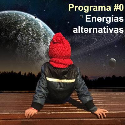 Episodio 0: Energías alternativas Episodio 0: Energías alternativas