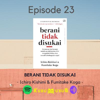 Eps 23 - Berani Tidak Disukai (Ichiro Kishimi dan Fumitake Koga)