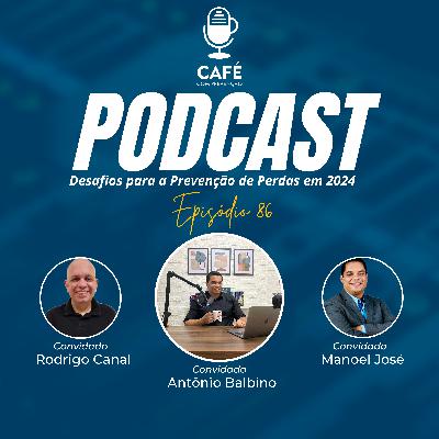 Café com Prevenção 86 - Os desafios da Prevenção de Perdas em 2024