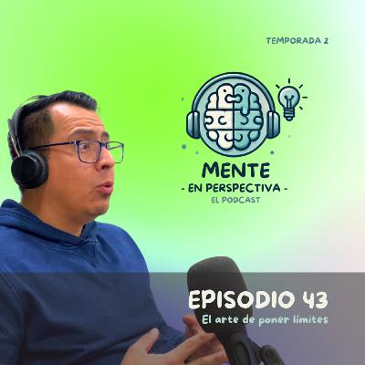 Episodio 43 - El arte de poner límites sin sentir culpa