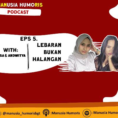 Eps 5. Lebaran Bukan Halangan Feat. Asa & Andwitya