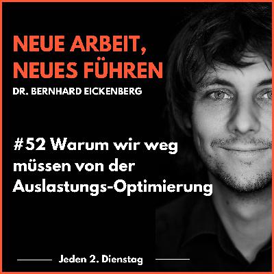 #52 Warum wir weg müssen von der Auslastungs-Optimierung #52 Warum wir weg müssen von der Auslastungs-Optimierung