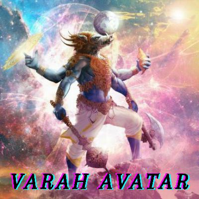 Varah - Third Avatar of Lord Vishnu Varah - Third Avatar of Lord Vishnu