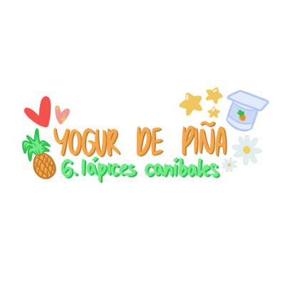 yogur de piña- 6.lápices caníbales