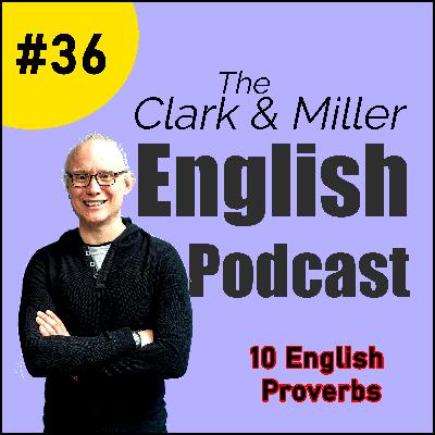 Episode 36 - 10 English Proverbs