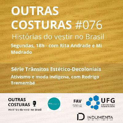 #076  Ativismo e moda indígena, com Rodrigo Tremembé